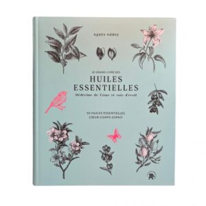 Le grand livre des huiles essentielles