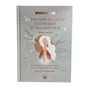 Le pouvoir magique des pierres et des cristaux
