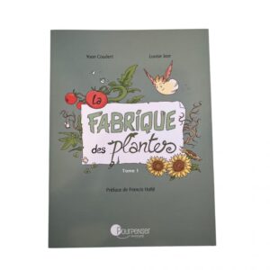 La fabrique des plantes - Tome 1