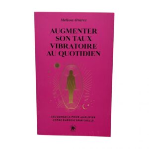 Augmenter son taux vibratoire au quotidien