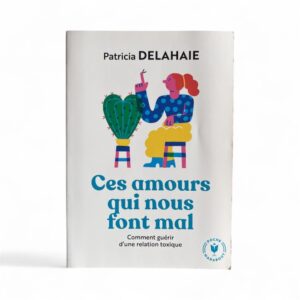Occasion - Ces amours qui nous font mal, comment guérir d'une relation toxique