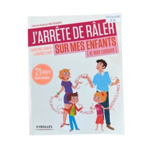 Occasion - J'arrête de râler sur mes enfants (et mon conjoint)